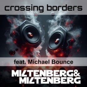 MILTENBERG & MILTENBERG FEAT. MICHAEL BOUNCE - CROSSING BORDERS